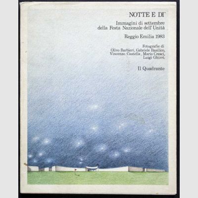 GHIRRI Luigi, CRESCI Mario, BASILICO Gabriele, BARBIERI Olivo, CASTELLA Vincenzo | Notte e Di'