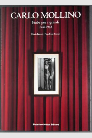 Carlo Mollino - Fiabe per i grandi 1936-1943